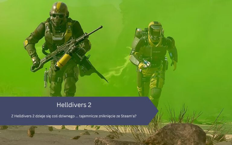 Z Helldivers 2 dzieje się coś dziwnego … tajemnicze zniknięcie ze Steam’a?