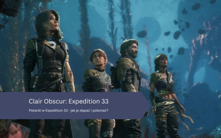 Petanki w Expedition 33 – jak je złapać i pokonać?