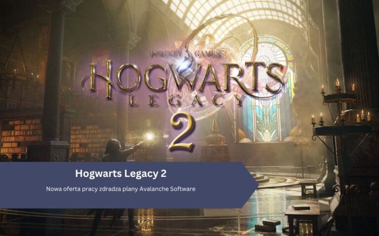 Świat w Hogwarts Legacy 2 ma się zmieniać w czasie – nowa oferta pracy zdradza plany Avalanche Software