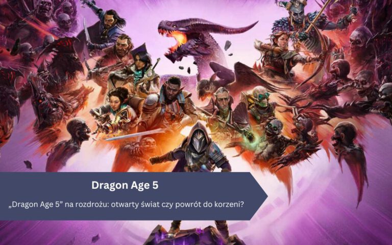 „Dragon Age 5” na rozdrożu: otwarty świat czy powrót do korzeni?