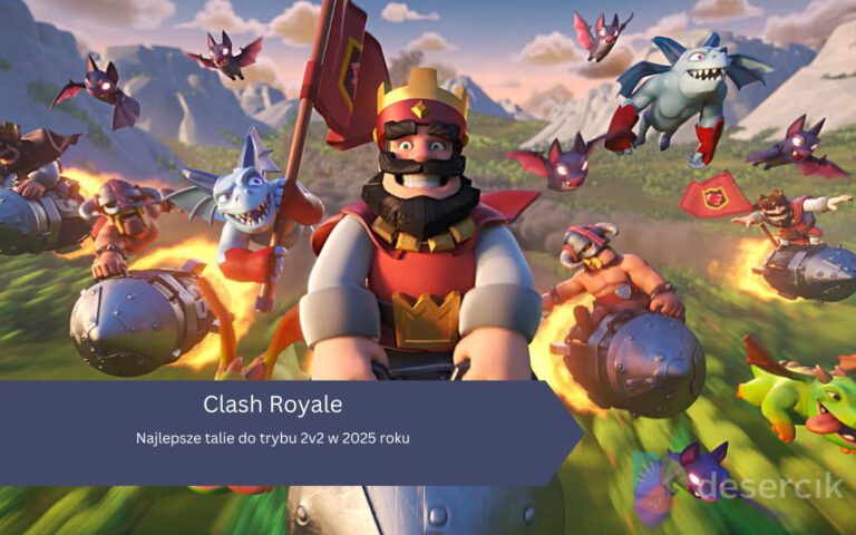 Clash Royale: Najlepsze talie do trybu 2v2 w 2025 roku
