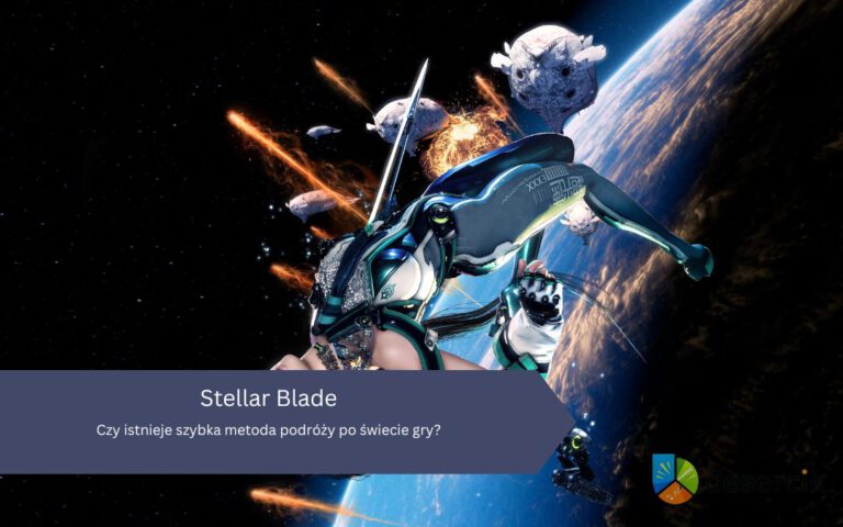 Stellar Blade: Czy istnieje szybka metoda podróży po świecie gry?