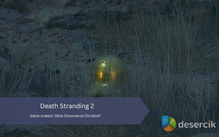 Death Stranding 2: Gdzie znaleźć Złote Stworzenia Chiralne?