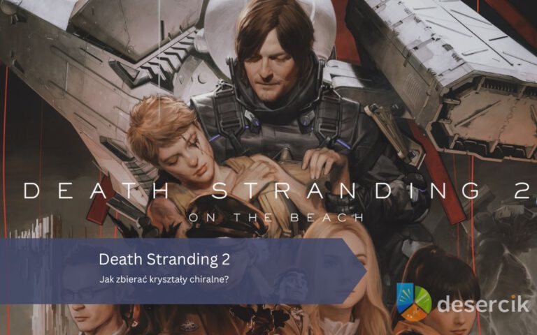 Death Stranding 2: Jak zbierać kryształy chiralne?