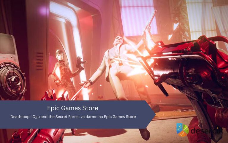 Deathloop i Ogu and the Secret Forest za darmo na Epic Games Store