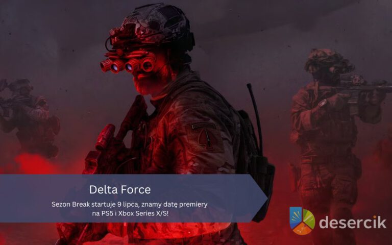 Delta Force: Sezon Break startuje 9 lipca, znamy datę premiery na PS5 i Xbox Series X/S!