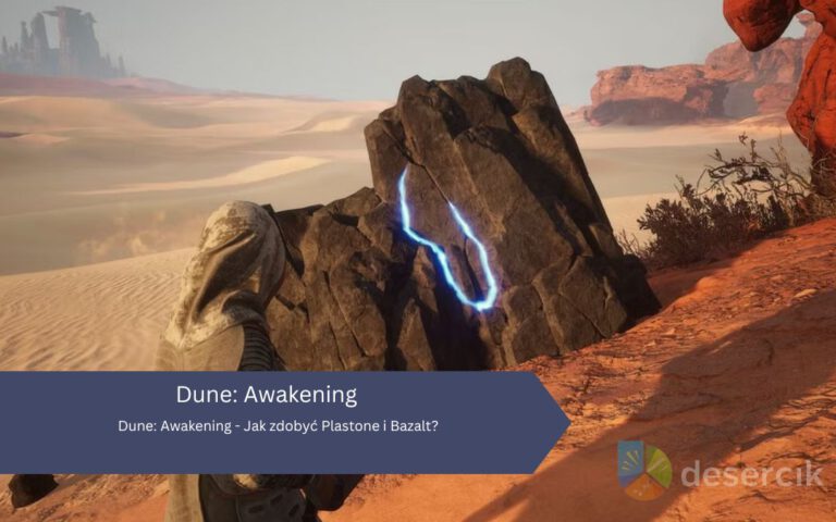 Dune: Awakening – Jak zdobyć Plastone i Bazalt?