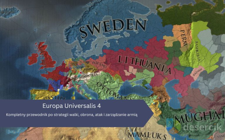 Europa Universalis 4: Kompletny przewodnik po strategii walki, obrona, atak i zarządzanie armią
