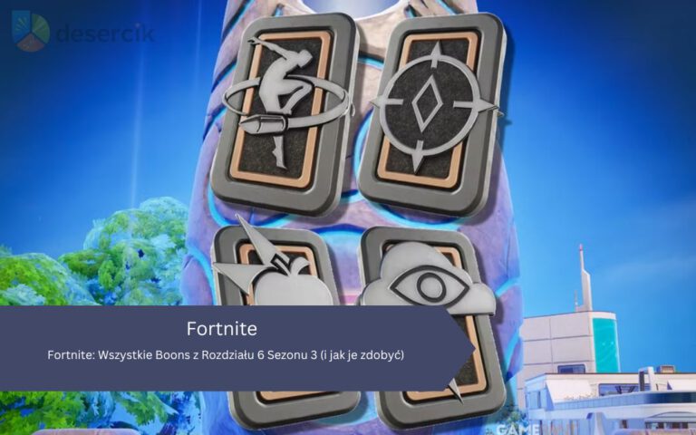 Fortnite: Wszystkie Boons z Rozdziału 6 Sezonu 3 (i jak je zdobyć)