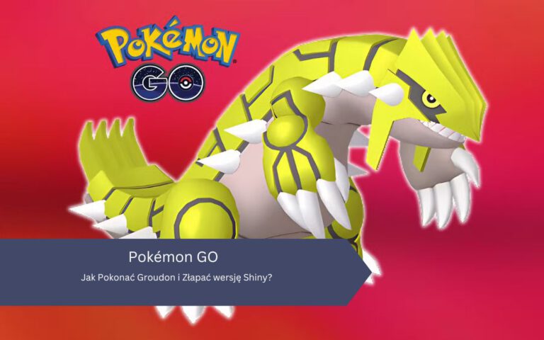 Pokémon GO: Jak Pokonać Groudon i Złapać wersję Shiny?