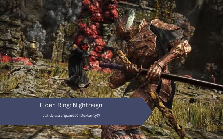 Elden Ring: Nightreign – Jak działa zręczność (Dexterity)?