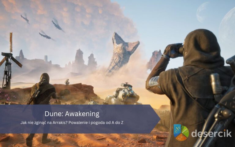 Dune: Awakening – Jak nie zginąć na Arrakis? Powalenie i pogoda od A do Z