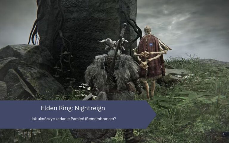 Elden Ring Nightreign: Jak ukończyć zadanie Pamięć (Remembrance)?