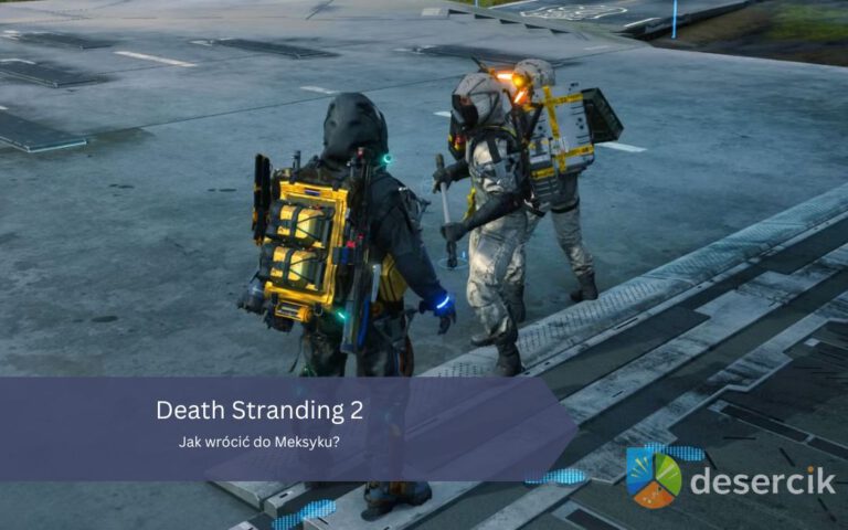 Death Stranding 2: Jak wrócić do Meksyku?