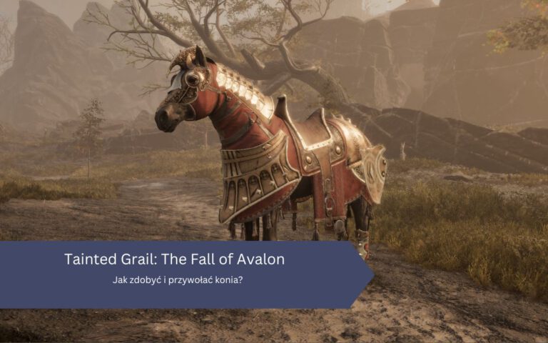 Tainted Grail: The Fall of Avalon – Jak zdobyć i przywołać konia?