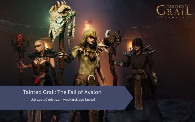 Tainted Grail: The Fall of Avalon – Jak zostać mistrzem wędkarskiego fachu?