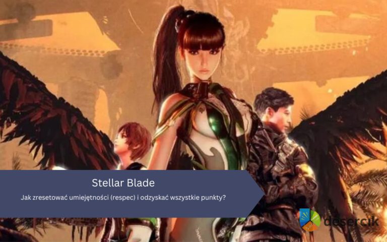 Stellar Blade: Jak zresetować umiejętności (respec) i odzyskać wszystkie punkty?