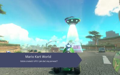 Mario Kart World: Gdzie znaleźć UFO i jak dać się porwać?