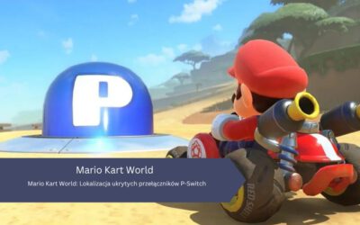 Mario Kart World: Lokalizacja ukrytych przełączników P-Switch
