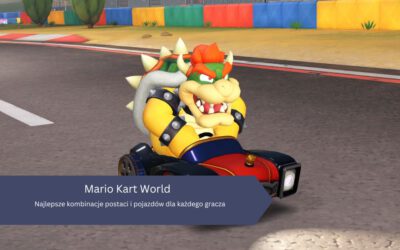 Mario Kart World: Najlepsze kombinacje postaci i pojazdów dla każdego gracza