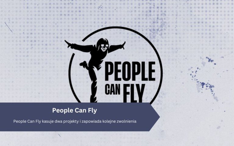 People Can Fly kasuje dwa projekty i zapowiada kolejne zwolnienia