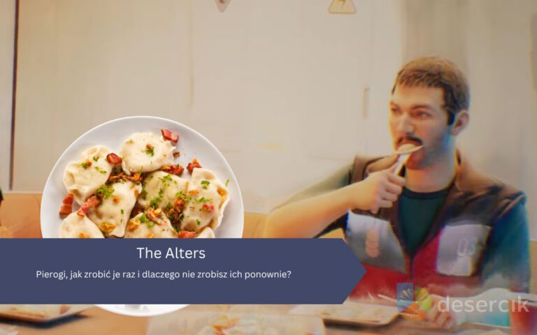 The Alters – Pierogi: jak zrobić, czy możesz je zrobić ponownie
