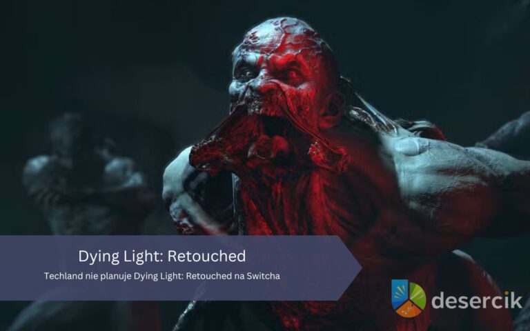 Techland nie planuje Dying Light: Retouched na Switcha – pełna lista platform i przyczyny