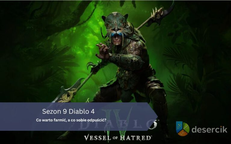 Sezon 9 Diablo 4: Co warto farmić, a co sobie odpuścić?