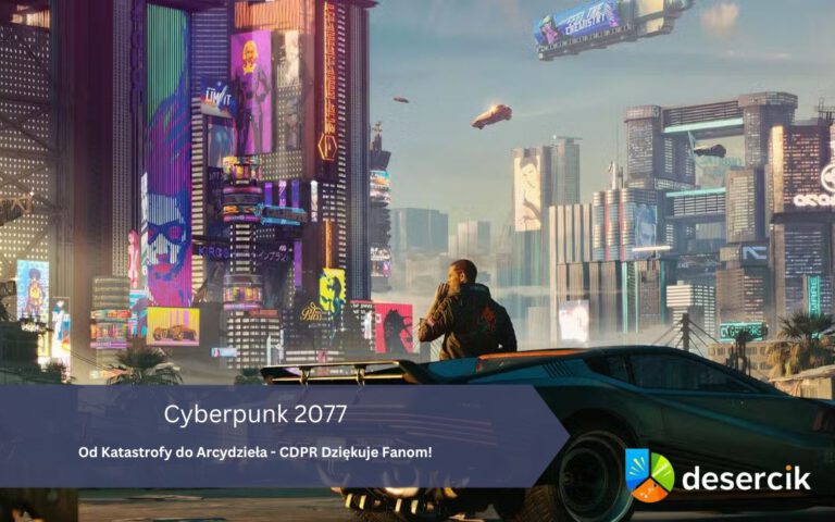 Cyberpunk 2077: Od Katastrofy do Arcydzieła – CDPR Dziękuje Fanom!