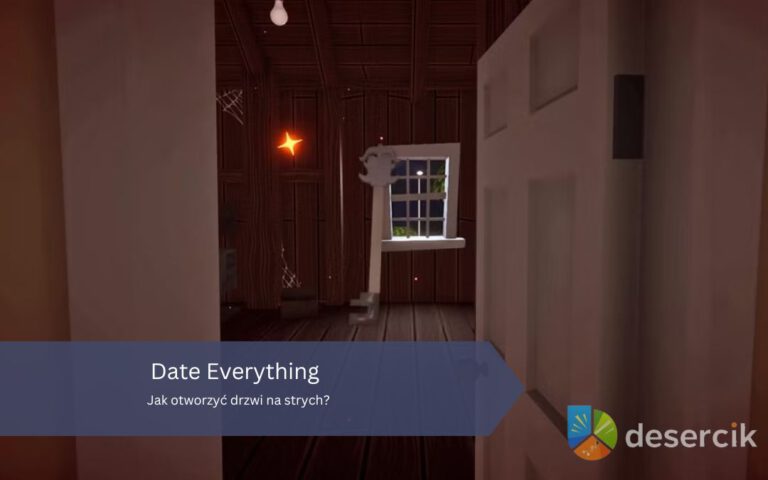 Date Everything: Jak otworzyć drzwi na strych?