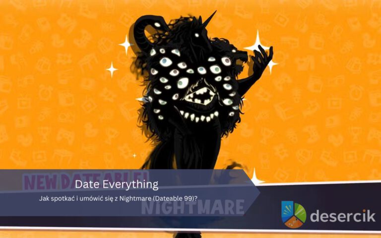 Date Everything: Jak spotkać i umówić się z Nightmare (Dateable 99)?