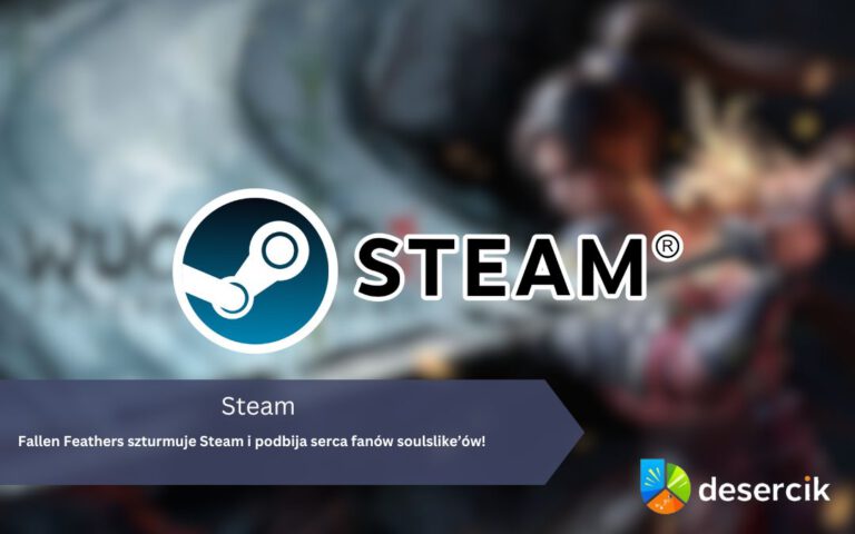 Fallen Feathers szturmuje Steam i podbija serca fanów soulslike’ów!