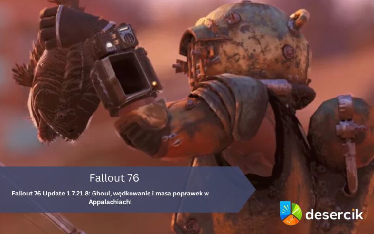 Fallout 76 Update 1.7.21.8: Ghoul, wędkowanie i masa poprawek w Appalachiach!