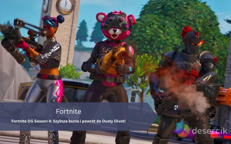 Fortnite OG Season 4: Szybsza burza i powrót do Dusty Divot!