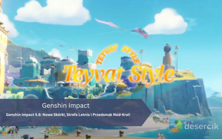 Genshin Impact 5.8: Nowe Skórki, Strefa Letnia i Przedsmak Nod-Krai!