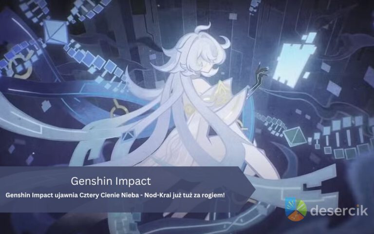 Genshin Impact ujawnia Cztery Cienie Nieba – Nod-Krai już tuż za rogiem!