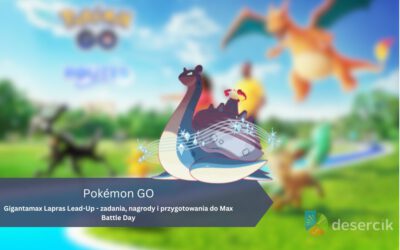 Pokémon GO: Gigantamax Lapras Lead-Up – zadania, nagrody i przygotowania do Max Battle Day