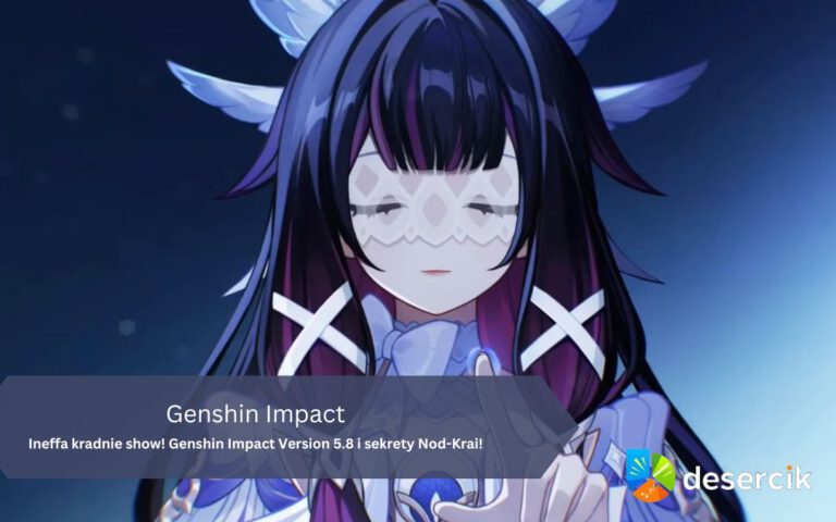 Ineffa kradnie show! Genshin Impact Version 5.8 i sekrety Nod-Krai!