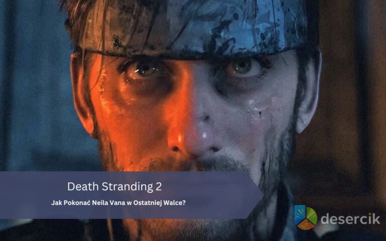 Death Stranding 2: Jak Pokonać Neila Vana w Ostatniej Walce?