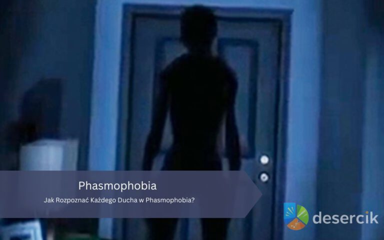 Jak Rozpoznać Każdego Ducha w Phasmophobia?
