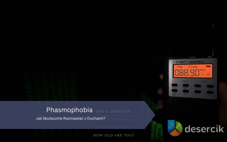 Phasmophobia: Jak Skutecznie Rozmawiać z Duchami?