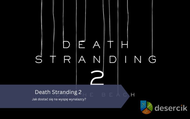 Death Stranding 2: Jak dostać się na wyspę wynalazcy?