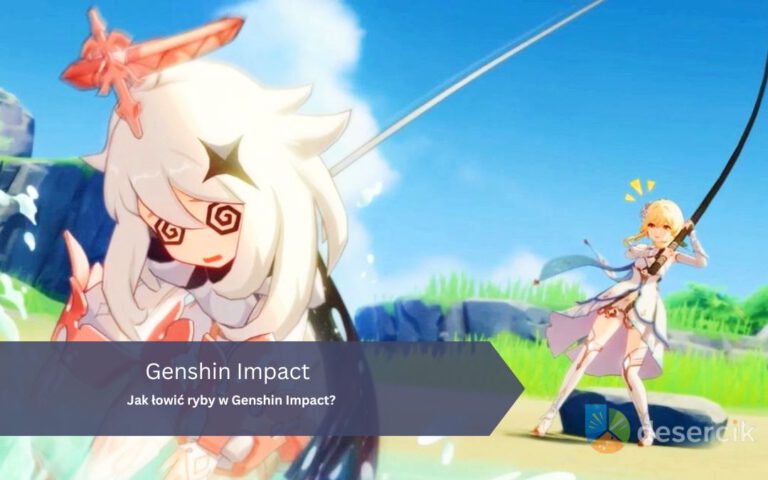 Jak łowić ryby w Genshin Impact?