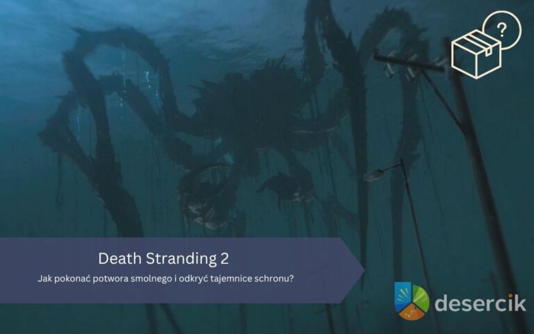 Death Stranding 2: Jak pokonać potwora smolnego i odkryć tajemnice schronu?