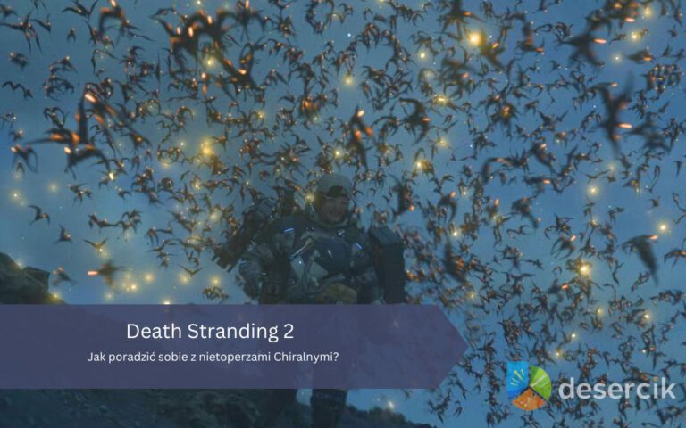 Death Stranding 2: Jak poradzić sobie z nietoperzami Chiralnymi?