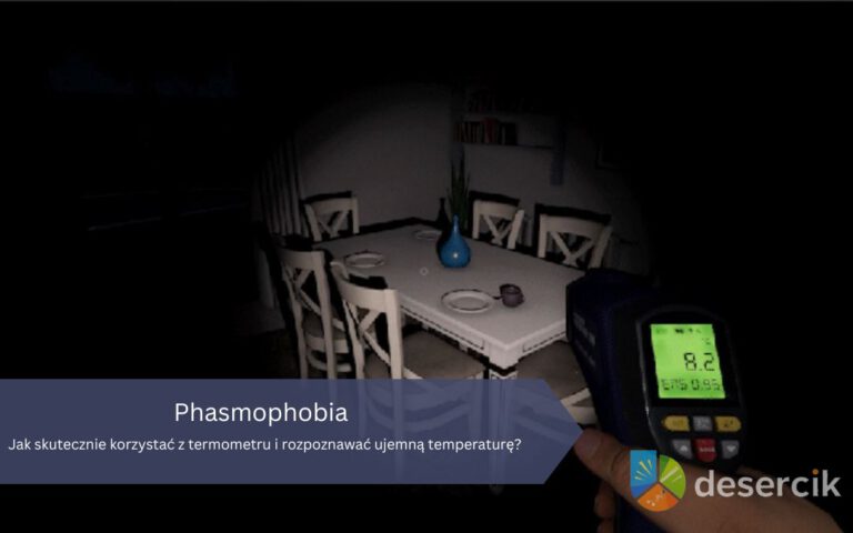 Phasmophobia: Jak skutecznie korzystać z termometru i rozpoznawać ujemną temperaturę?