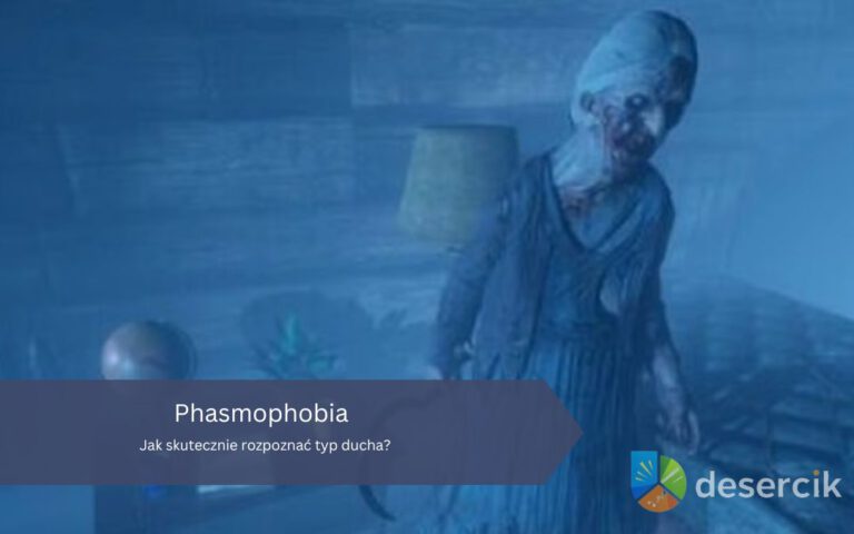 Phasmophobia: Jak skutecznie rozpoznać typ ducha?