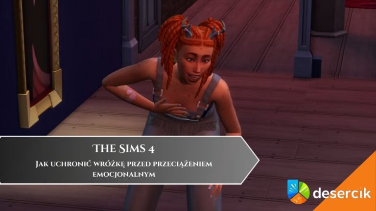 The Sims 4 &ndash; Jak uchronić wr&oacute;żkę przed przeciążeniem emocjonalnym