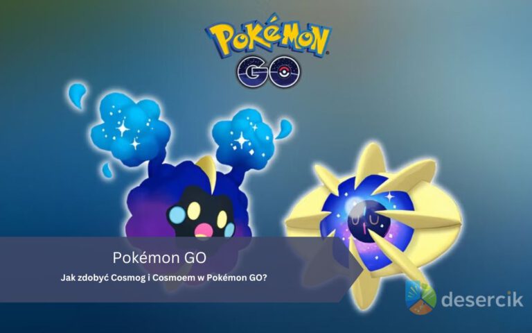 Jak zdobyć Cosmog i Cosmoem w Pokémon GO?