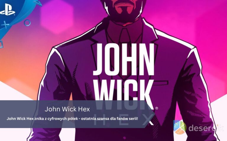 John Wick Hex znika z cyfrowych półek – ostatnia szansa dla fanów serii!